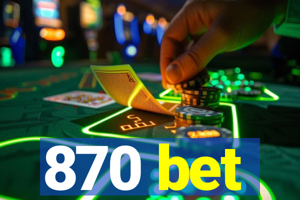 870 bet